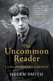 The Uncommon Reader. A Life of Edward Garnett