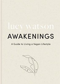 Awakenings: a guide to living a vegan lifestyle