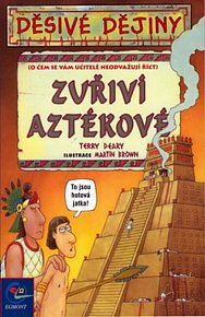 Děsivé dějiny - Zuřiví Aztékové - 2.v.