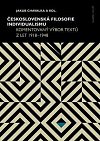 Československá filosofie individualismu - Komentovaný výbor textů z let 1918–1948