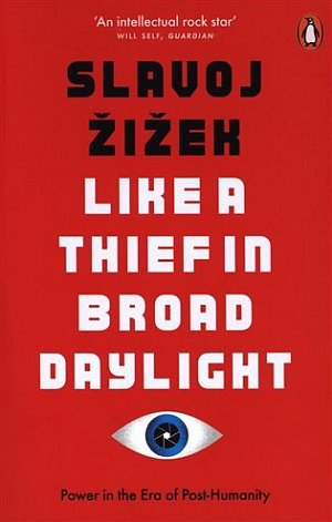 Like A Thief In Broad Daylight : Power in the Era of Post-Humanity