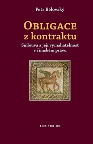 Obligace z kontraktu - Smlouva a její vymahatelnost v římském právu, 1.  vydání