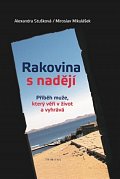 Rakovina s nadějí - Příběh muže, který věří v život a vyhrává