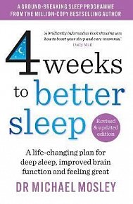 4 Weeks to Better Sleep: A life-changing plan for deep sleep, improved brain function and feeling great