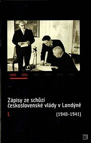 Zápisy ze schůzí československé vlády v Londýně I. (1940–1941)