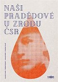 Naši pradědové u zrodu ČSR