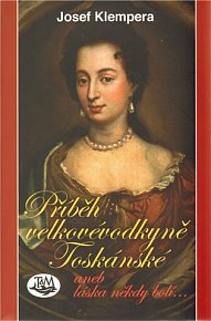 Příběh velkovévodkyně Toskánské
