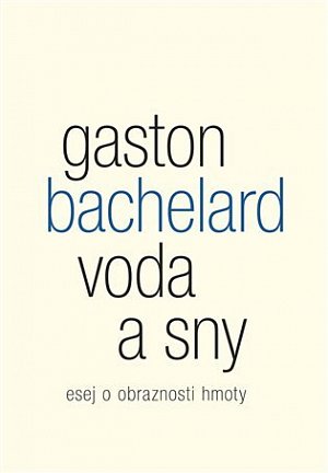 Voda a sny - Esej o obraznosti hmoty