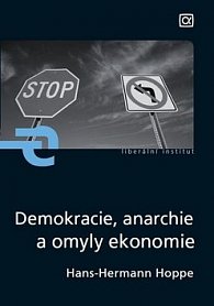 Demokracie, anarchie a omyly ekonomie