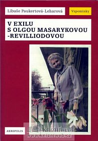 V exilu s Olgou Masarykovou-Revilliodovou - 2.vydání
