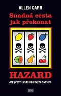 Snadná cesta jak překonat hazard - Jak převzít moc nad svým životem