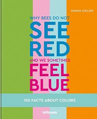 Why bees do not see red and we sometimes feel blue: 150 Facts about Colors