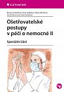 Ošetřovatelské postupy v péči o nemocné II - Speciální část