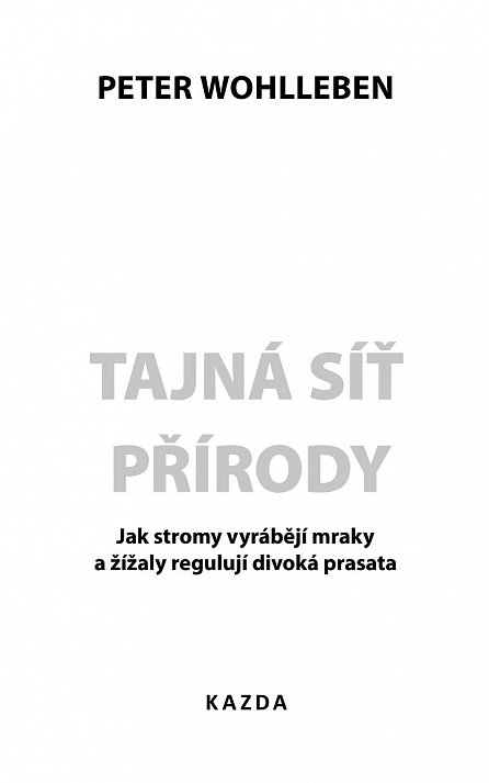 Náhled Tajná síť přírody - Jak stromy vyrábějí mraky a žížaly regulují divoká prasata