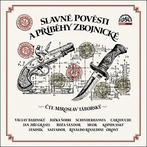 Slavné pověsti a příběhy zbojnické - CDmp3 (Čte Miroslav Táborský)