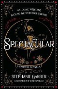 Spectacular: A Caraval Novella from the #1 Sunday Times bestseller Stephanie Garber