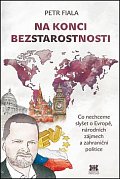Na konci beztarostnosti - Co nechceme slyšet o Evropě, národních zájmech a zahraniční politice