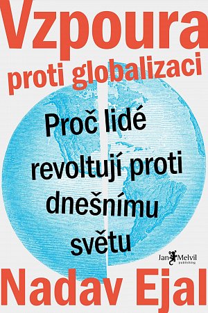 Vzpoura proti globalizaci - Proč lidé revoltují proti dnešnímu světu