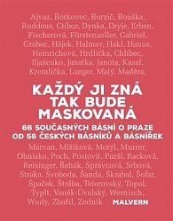 Každý ji zná tak bude maskovaná - 66 současných básní o Praze od 56 českých básníků a básnířek
