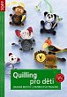 Quilling pro děti - Snadné motivy z papírových proužků - TOPP