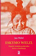 Eskymo Welzl - Paměti českého polárního lovce a zlatokopa