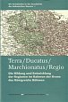 Terra / Ducatus / Marchionatus / Regio - Die Bildung und Entwicklung der Regionen im Rahmen der Krone des Königreichs Böhmen (NJ, AJ)