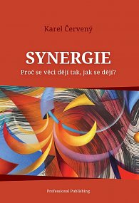 Synergie - Proč se věci dějí tak, jak se dějí?