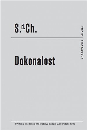 Dokonalost - Mystická telenovela pro studiové divadlo jako zrození mýtu