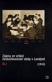 Zápisy ze schůzí československé vlády v Londýně III.2 1943 (červenec - prosinec)