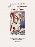 Až do hrobu tmavýho - Vzájemná korespondence z let 1912-1969