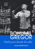 Bohumil Gregor: Chtěl jsem sloužit divadlu