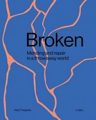 Broken. Mending and repair in a throwaway world