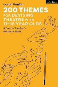 200 Themes for Devising Theatre with 11-18 Year Olds