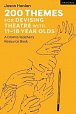 200 Themes for Devising Theatre with 11-18 Year Olds