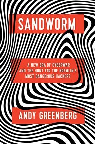 Sandworm: A New Era of Cyberwar and the Hunt for the Kremlin´s Most Dangerous Hackers