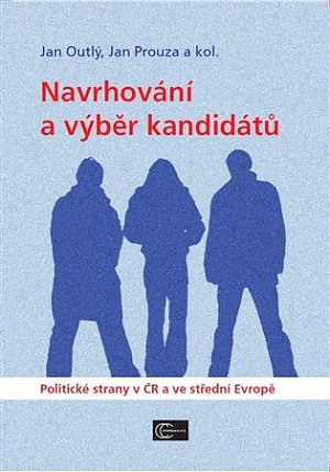 Navrhování a výběr kandidátů - Politické strany v ČR a ve střední Evropě