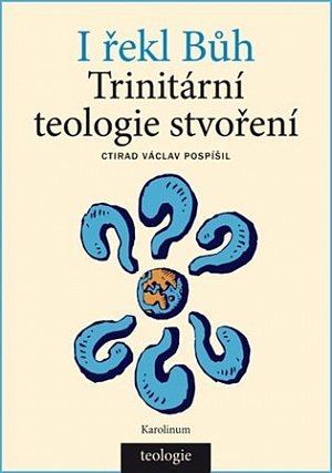 I řekl Bůh - Trinitární teologie stvoření
