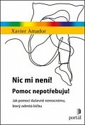 Nic mi není! Pomoc nepotřebuju! - Jak pomoci duševně nemocnému, který odmítá léčbu