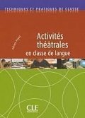 Activités théâtrales en classe de langue - Techniques et pratiques de classe - Livre