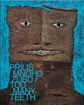 Příliš mnoho zubů / Too Many Teeth
