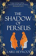 The Shadow of Perseus: A compelling feminist retelling of the myth of Perseus told from the perspectives of the women who knew him best