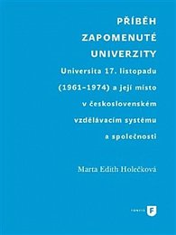 Příběh zapomenuté univerzity - Universita 17. listopadu (1961-1974) a její místo v československém vzdělávacím systému a společnosti