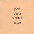 Jádro pudla v mrtvé kočce