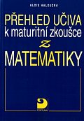 Přehled učiva k maturitní zkoušce z matematiky