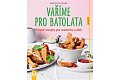 Vaříme pro batolata - Zdravé recepty pro maminku a dítě