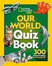 Our World Quiz Book: 300 brain busting trivia questions (National Geographic Kids)