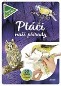 Ptáci naší přírody - 50 ptáků k obkreslení + průhledné papíry
