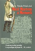 Mezi Martem a Memorií - Prameny osobní povahy k vojenským dějinám 16.-19. století