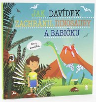 Jak Davídek zachránil dinosaury a babičku - Dětské knihy se jmény