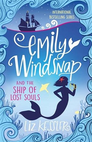 Emily Windsnap and the Ship of Lost Souls : Book 6